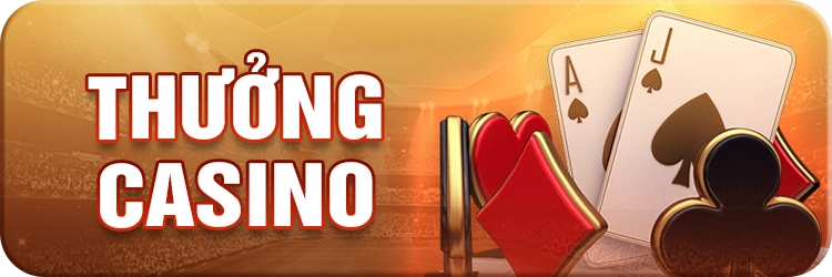 Thưởng casino ngay hôm nay